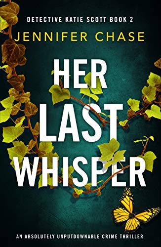 Her Last Whisper: An absolutely unputdownable crime thriller (Detective Katie Scott Book 2) (English Edition)