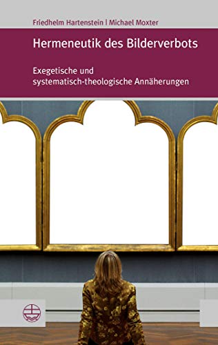 Hermeneutik des Bilderverbots: Exegetische und systematisch-theologische Annäherungen (Forum Theologische Literaturzeitung 26) (German Edition)