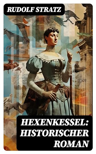 Hexenkessel: Historischer Roman (German Edition)