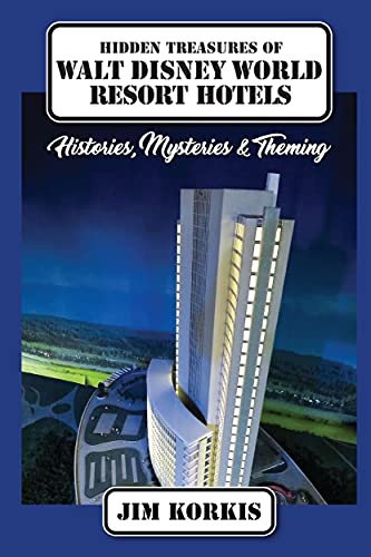Hidden Treasures of Walt Disney World Resort Hotels: Histories, Mysteries & Theming (English Edition)