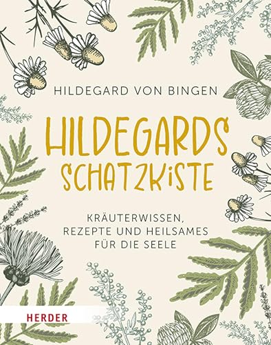 Hildegards Schatzkiste: Kräuterwissen, Rezepte und Heilsames für die Seele (German Edition)