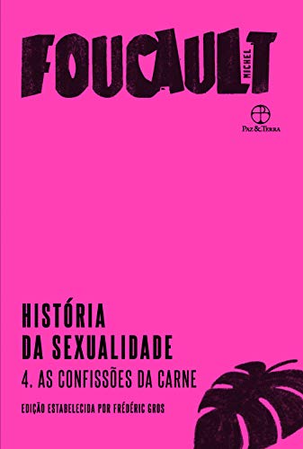 História da sexualidade: As confissões da carne (Vol. 4)