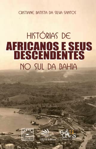 Histórias de africanos e seus descendentes no sul da Bahia