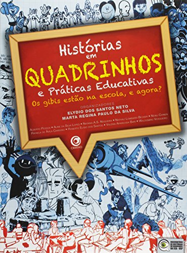 Histórias em Quadrinhos e Práticas Educativas. Os Gibis Estão na Escola, e Agora?