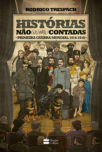 Histórias não (ou mal) contadas : Primeira Guerra Mundial