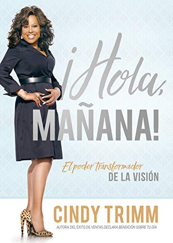 Hola mañana / Hello Tomorrow: El poder transformador de la visión (Spanish Edition)