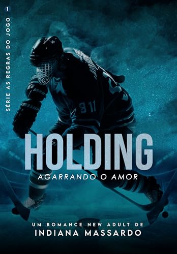 HOLDING: agarrando o amor (AS REGRAS DO JOGO Livro 1)