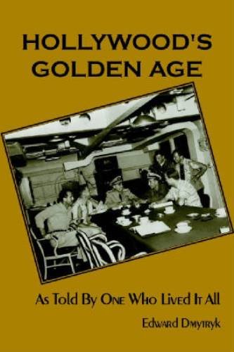 Hollywood’s Golden Age: As Told By One Who Lived It All (English Edition)