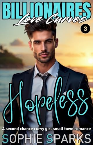 Hopeless: A Second Chance Curvy Girl Small Town Billionaire Romance (Billionaires Love Curves Book 3) (English Edition)