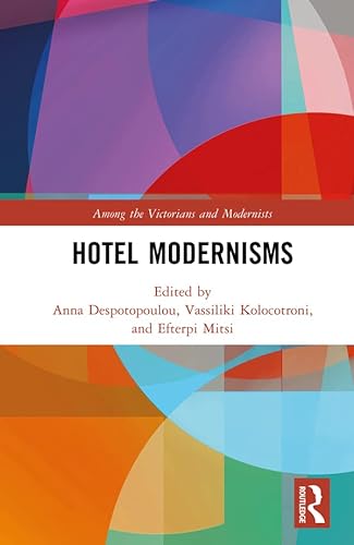 Hotel Modernisms (Among the Victorians and Modernists) (English Edition)