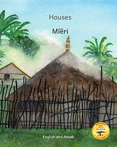 Houses: The Dwellings of Ethiopia in Anuak and English (English Edition)