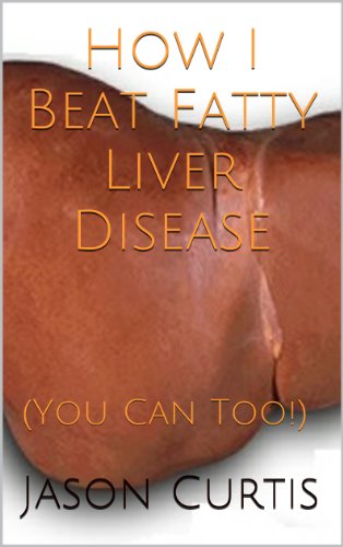 How I Beat Fatty Liver Disease (You Can Too!) (English Edition)