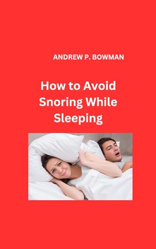 How to Avoid Snoring While Sleeping (English Edition)