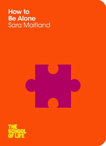 How to Be Alone (The School of Life Book 3) (English Edition)