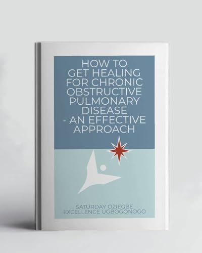 How To Get Healing For Chronic Obstructive Pulmonary Disease