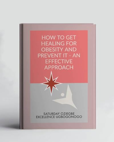 How To Get Healing For Obesity And Prevent It