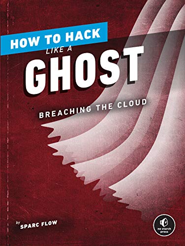 How to Hack Like a Ghost: Breaching the Cloud (English Edition)