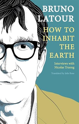 How to Inhabit the Earth: Interviews with Nicolas Truong (English Edition)