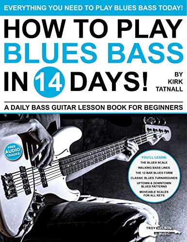 How to Play Blues Bass in 14 Days: A Daily Bass Guitar Lesson Book for Beginners—Walking Bass Lines, Scale Patterns, 12-Bar Blues, and Much More! (Play Music in 14 Days) (English Edition)
