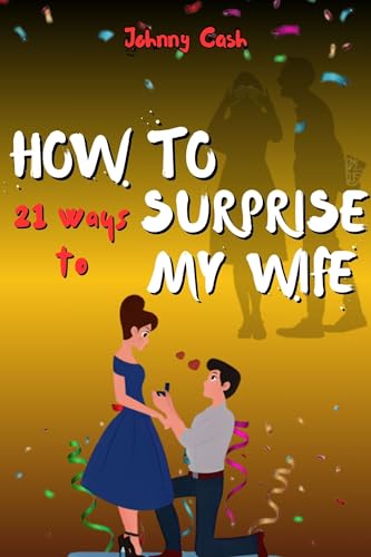 How to surprise my wife : 21 ways to surprise my wife (English Edition)