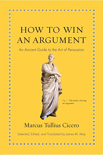 How to Win an Argument: An Ancient Guide to the Art of Persuasion (Ancient Wisdom for Modern Readers) (English Edition)