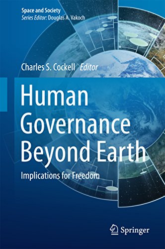 Human Governance Beyond Earth: Implications for Freedom (Space and Society) (English Edition)