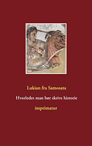 Hvorledes man bør skrive historie (Danish Edition)