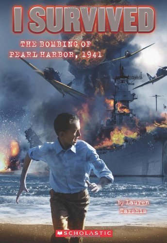 I Survived the Bombing of Pearl Harbor, 1941 by Lauren Tarshis (Oct 1 2011)