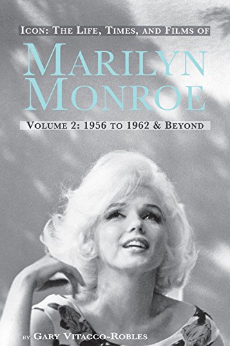 Icon: The Life, Times, and Films of Marilyn Monroe: Volume 2: 1956 to 1962 and Beyond (English Edition)
