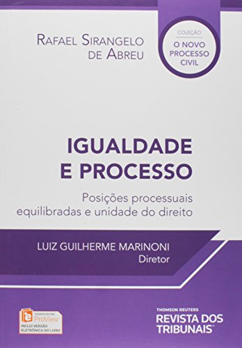 Igualdade e Processo. Posições Processuais Equilibradas e Unidade do Direito