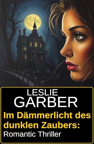 Im Dämmerlicht des dunklen Zaubers: Romantic Thriller (German Edition)