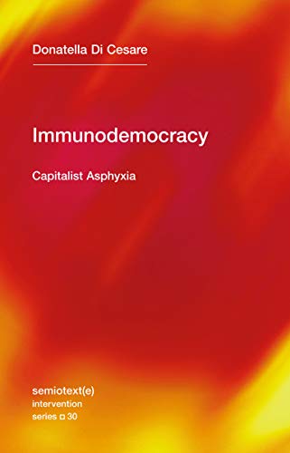 Immunodemocracy: Capitalist Asphyxia (Semiotext(e) / Intervention Series Book 30) (English Edition)