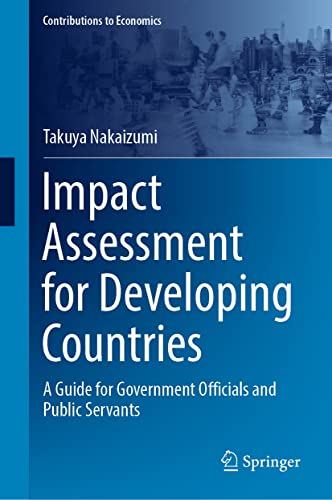Impact Assessment for Developing Countries: A Guide for Government Officials and Public Servants (Contributions to Economics) (English Edition)