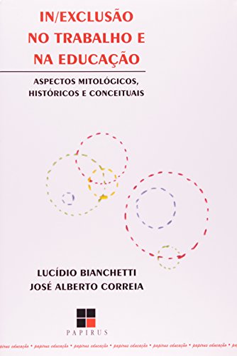 In/Exclusão no Trabalho e na Educação. Aspectos Mitológicos, Históricos e Conceituais