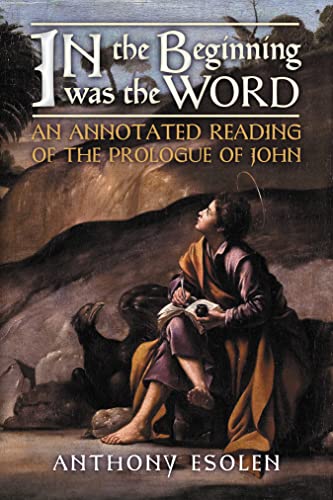 In the Beginning Was the Word: An Annotated Reading of the Prologue of John (English Edition)