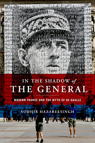 In the Shadow of the General: Modern France and the Myth of De Gaulle (English Edition)