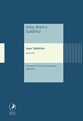 India, Brasil y Sudáfrica: El impacto de las nuevas potencias regionales (Spanish Edition)