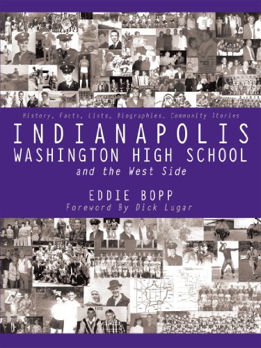 Indianapolis Washington High School and the West Side: History, Facts, Lists, Biographies, Community Stories (English Edition)