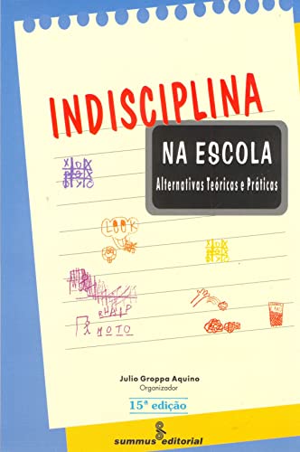 Indisciplina na escola: alternativas teóricas e práticas