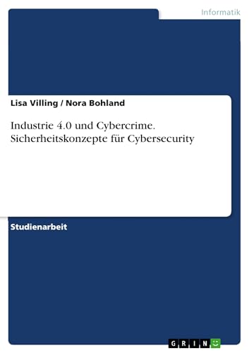 Industrie 4.0 und Cybercrime. Sicherheitskonzepte für Cybersecurity (German Edition)