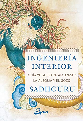 Ingeniería interior: Guía yogui para alcanzar la alegría y el gozo (Espiritualidad) (Spanish Edition)