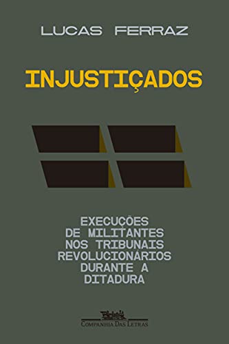 Injustiçados: Execuções de militantes nos tribunais revolucionários durante a ditadura