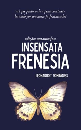 Insensata Frenesia: (Edição: Metamorfose)