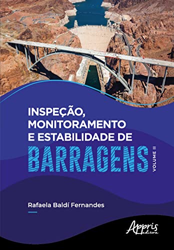Inspeção, Monitoramento e Estabilidade de Barragens – Volume II: Volume 2