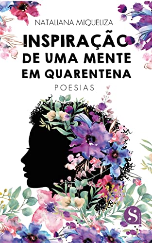 Inspiração de uma mente em quarentena: Poesias (Bendita Editorial Livro 4)