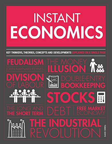 Instant Economics: Key thinkers, theories, discoveries and concepts (English Edition)