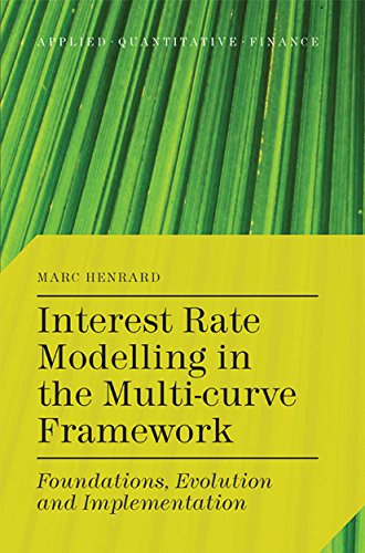 Interest Rate Modelling in the Multi-Curve Framework: Foundations, Evolution and Implementation (Applied Quantitative Finance) (English Edition)
