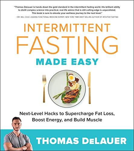 Intermittent Fasting Made Easy: Next-level Hacks to Supercharge Fat Loss, Boost Energy, and Build Muscle (English Edition)