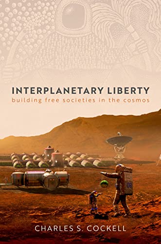 Interplanetary Liberty: Building Free Societies in the Cosmos (English Edition)