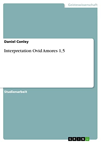 Interpretation Ovid Amores 1,5 (German Edition)